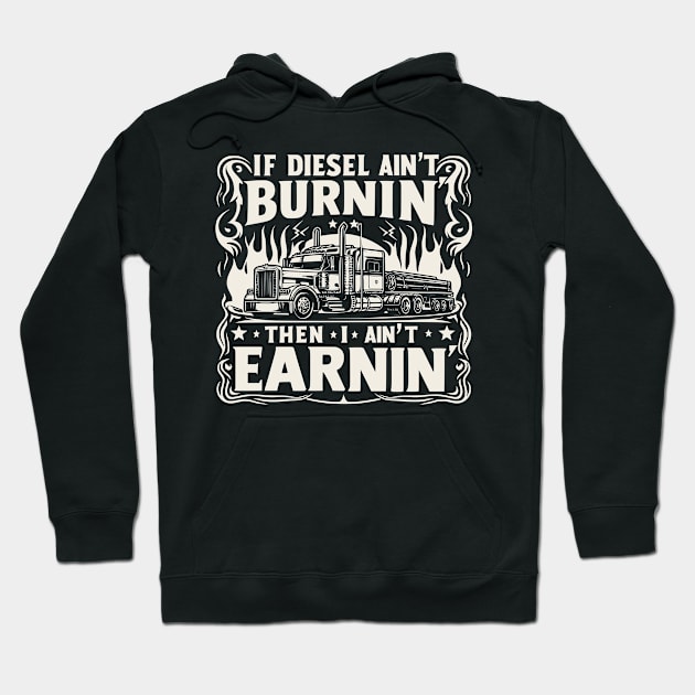 If Diesel ain't Burnin' then I ain't earnin' Hoodie by Styloutfit